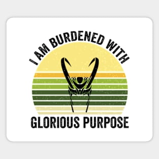 I am burdened with glorious purpose - burdened with glorious purpose Magnet